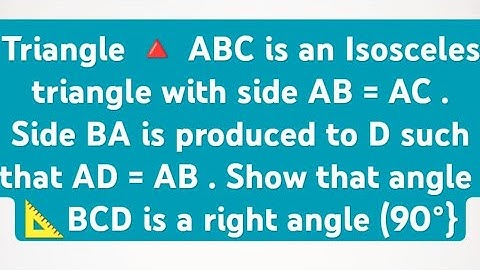 🛰️ 🔺ABC is ISOSCELES, Prove 📐 BCD = 90°