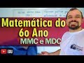 6o ano (3/100) | Mmc e Mdc e problemas (Completo) (Matematica do 6o ano)