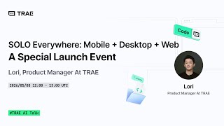 TRAE AI Talk #4: Work Anytime and Anywhere with AI - The SOLO Mobile Special Launch Event