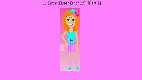 Ly Error (Elster Error 2.5) [Part 2]