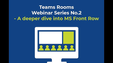 Teams Rooms Webinar Series No.2 – a deeper dive into MS Front Row