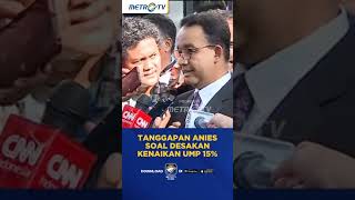 Tanggapan Anies Soal Desakan Kenaikan UMP 15% #shorts