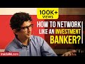 How To Network Like An Investment Banker? Harsh Parikh, Ex-Director - IB, DSP Merrill Lynch - Part 3