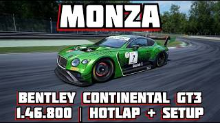 ACC | BENTLEY CONTINENTAL GT3  | MONZA | HOTLAP + SETUP | 1.46.800 | v1.10