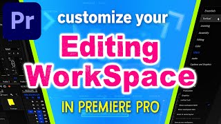 How To CUSTOMIZE the EDIT WORKSPACE in Premiere Pro 2022
