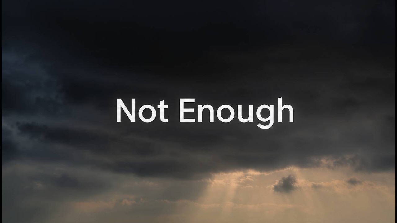 Note Inough NOT ENOUGH | I Was Never Enough For You | Sad Love Song (Lyrics) - YouTube