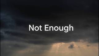 NOT ENOUGH | I Was Never Enough For You | Sad Love Song (Lyrics)