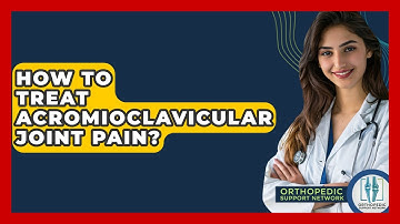 How To Treat Acromioclavicular Joint Pain? - Orthopedic Support Network
