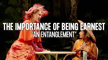 THE IMPORTANCE OF BEING EARNEST | "An Entanglement"