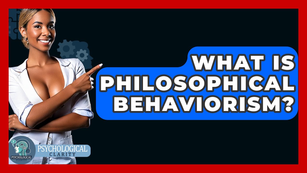 What Is Philosophical Behaviorism? - Philosophy Beyond