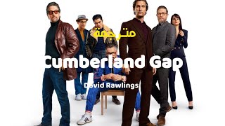 Cumberland Gap - David Rawlings مترجمة