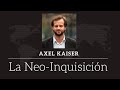 Axel Kaiser - La Neo-Inquisición