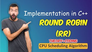 Implementation of Round Robin Algorithm in C++ | Process Scheduling Algorithm | Round Robin