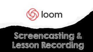 Loom - Screencasting and Lesson Recording