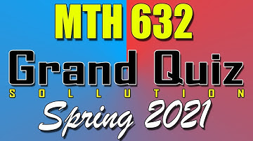 MTH632 Grand Quiz Spring 2021 | Today MTH632 Grand Quiz Spring 2021 | Live Attempt