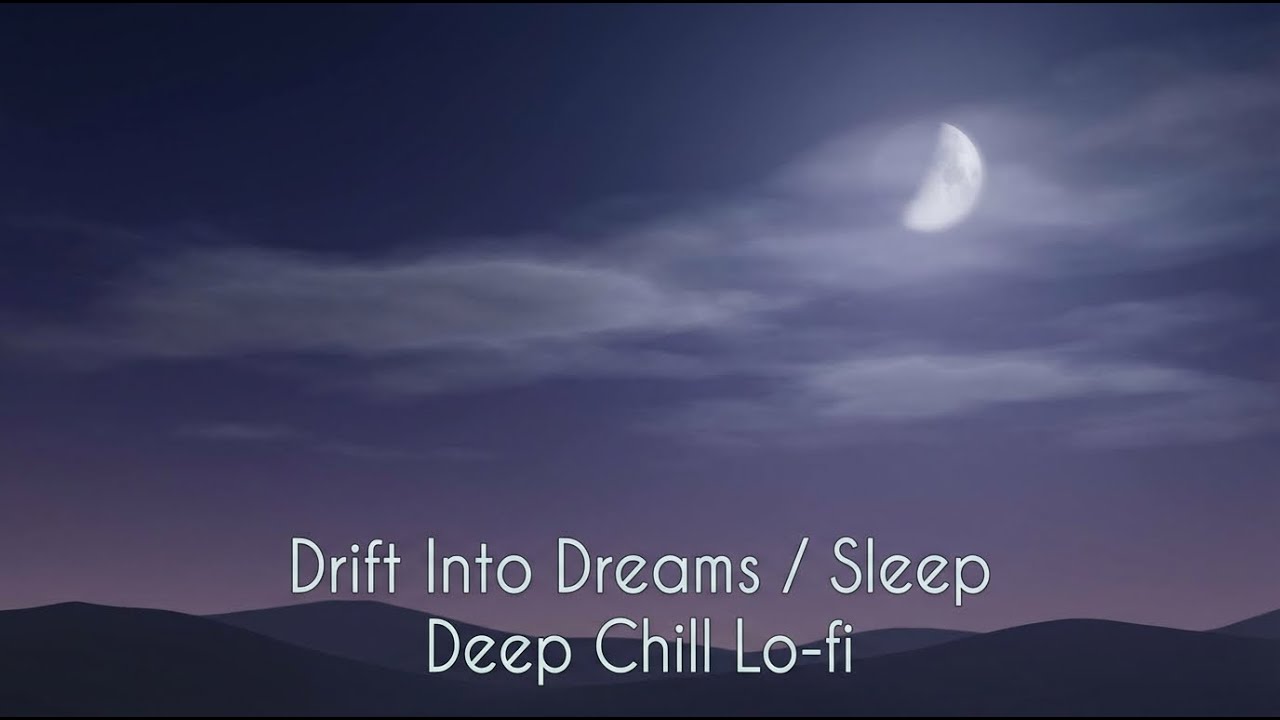 Drift Into Dreams / Sleep / Deep Chill Lo-fi