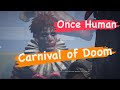 ONCE HUMAN CARNIVAL OF DOOM كرنفال الموت ونس هيومان ONCE HUMAN CARNIVAL OF DOOM كرنفال الموت ونس هيومان