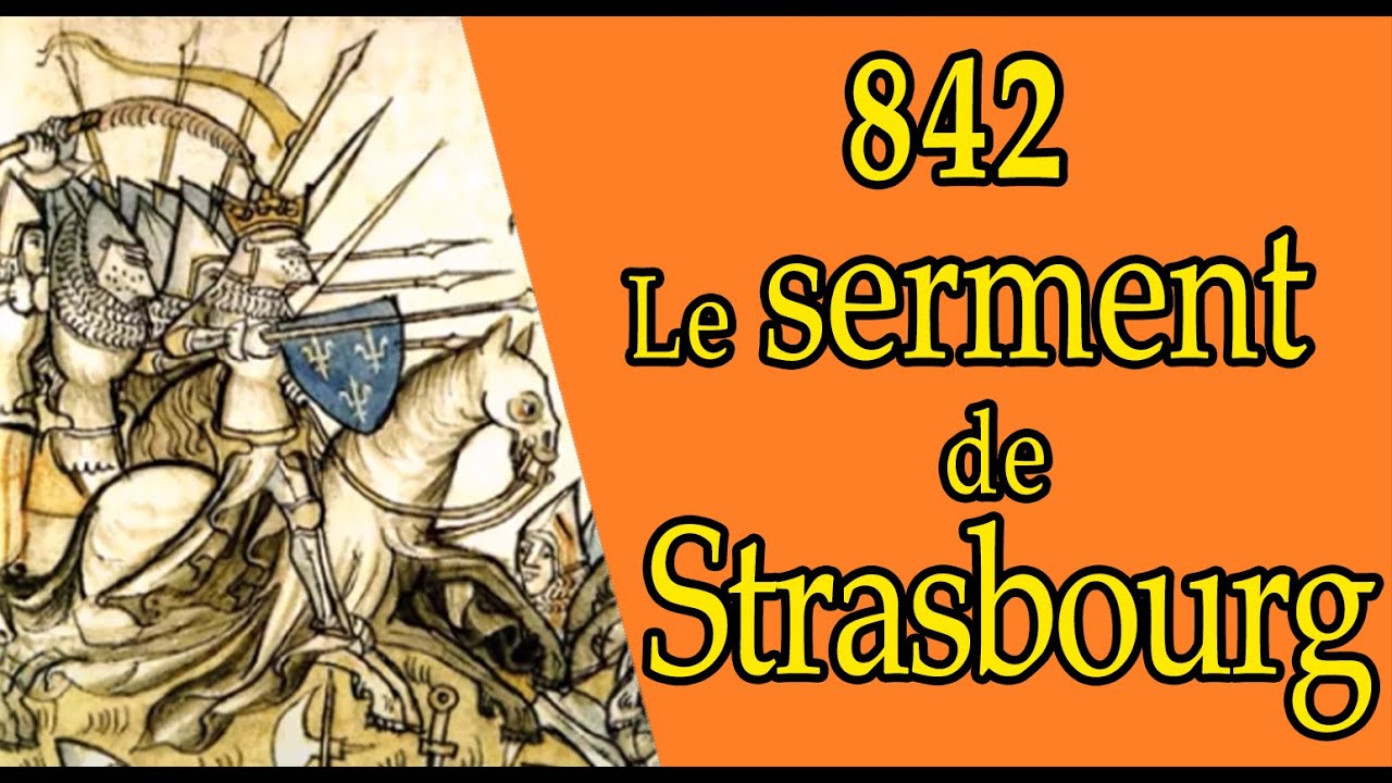 [LE SERMENT DE STRASBOURG] CES EVENEMENTS QUI ONT BOULEVERSE LA FRANCE