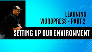 Setting up our Environment - WordPress How-To Series Part 2