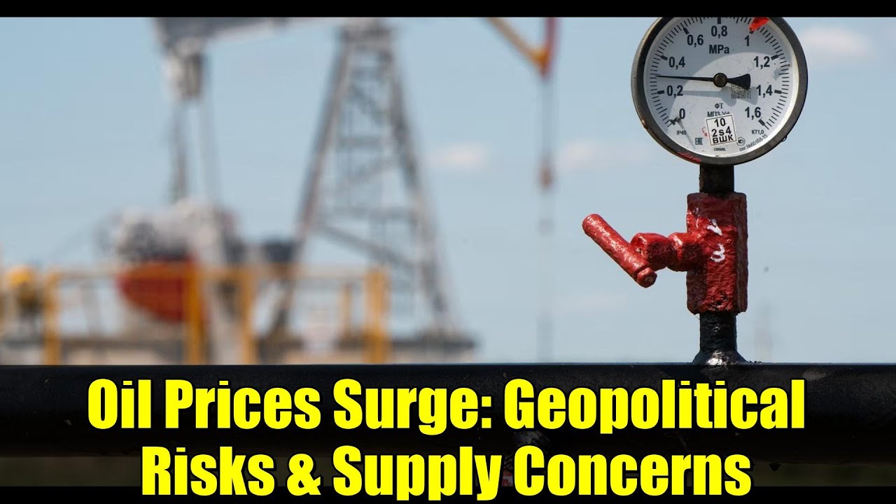 Oil Prices Surge: Geopolitical Risks & Supply Concerns