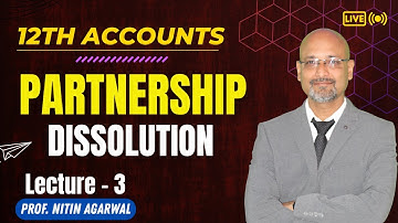 Class 12 Accountancy | Partnership Dissolution | Lecture - 3 | Nitin Agarwal  sir | Gaur Classes