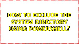 How to exclude the system directory using Powershell