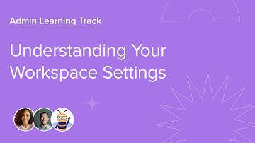 Understanding Your Workspace Settings  | Admin Learning Track