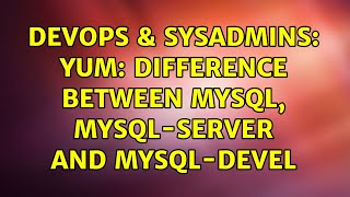 Celebrity DevOps & SysAdmins: yum: Difference between mysql, mysql-server and mysql-devel Profile