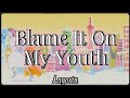 Blame It On My Youth - tradução pt/br