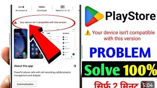 Play store your device isn&#39;t compatible with this version | fix Play Store compatible this version