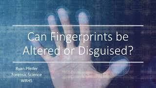 Can Fingerprints be Altered or Disguised?