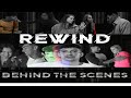 Rewind behind the scenes