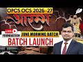 OPSC 2026-27 | आंरभ Foundation June Morning Batch Launch | By Jatadhari Sir | OPSC StudyIQ