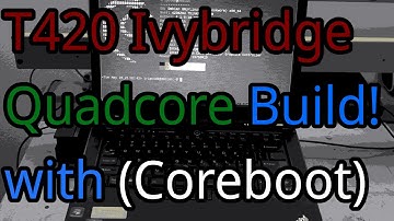Revisting the T420! (Quad Core Ivybridge & Coreboot)