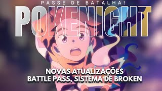 🚨 POKENIGHT 0.7: PASSE DE BATALHA CHEGOU, SISTEMA DE MEDIA DE BROKENS E MUITO MAIS!