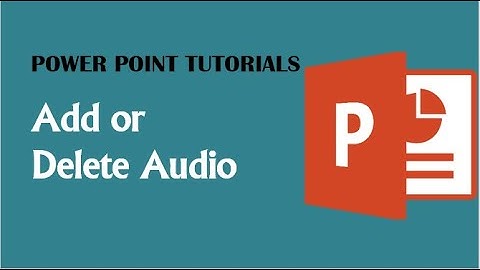 How to Add Or Delete Audio in Powerpoint | Powerpoint Tutorials
