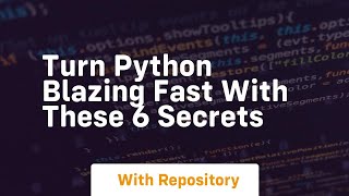 turn python blazing fast with these 6 secrets