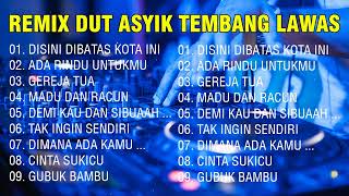 REMIX DUT ASYIK TEMBANG LAWAS TERINGAT MASA MUDA ~ TOP HITS LAGU NOSTALGIA PALING DICARI