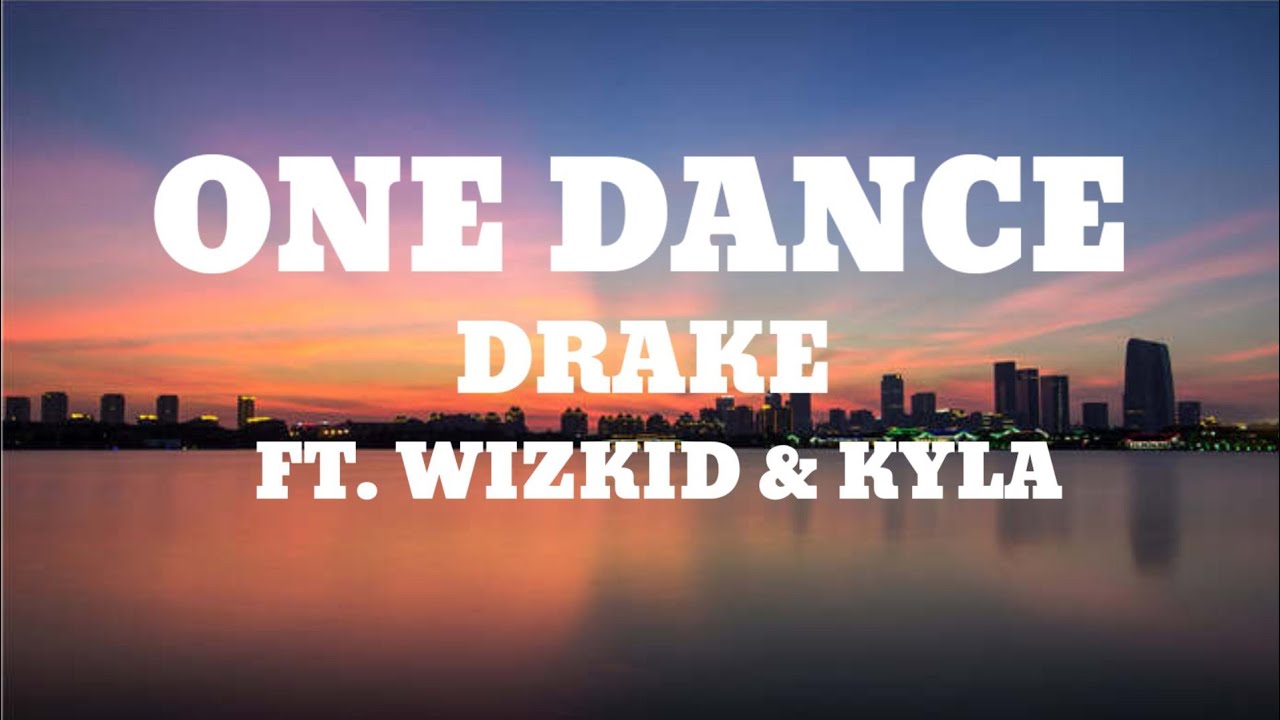 One Dance [ Lyrics ] Drake ft. Wizkid & Kyla YouTube