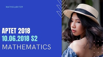 APTET 2018 MATHS(SGT) PREVIOUS PAPER-1 10.06.2018 S2
