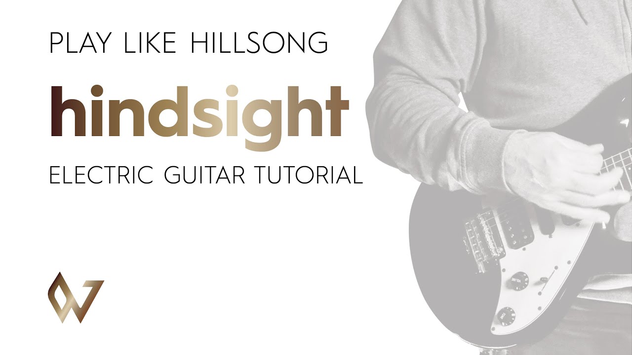 Hindsight On Electric Guitar by Hillsong YF   Electric Guitar Tutorial   Worship Guitar Skills