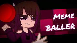 Meme/🔴BALLER🔴/Gacha Nox/