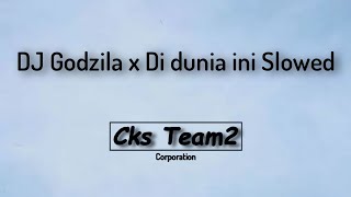 DJ Godzila x Di dunia ini (Slowed   Cks)