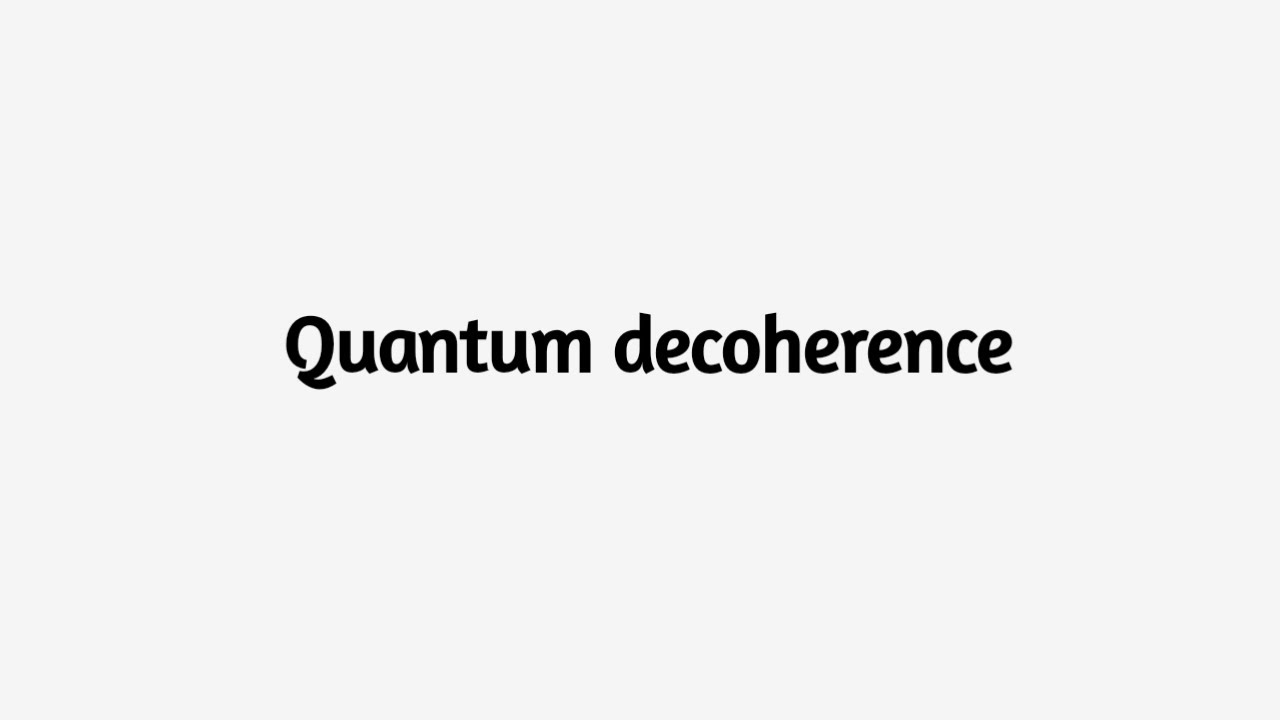 Quantum Decoherence - YouTube