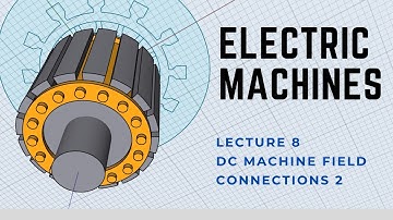 Modelling of Electric Machines | Lec8 - DC Field Connections 2