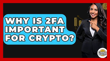 Why Is 2FA Important For Crypto? - CryptoBasics360.com
