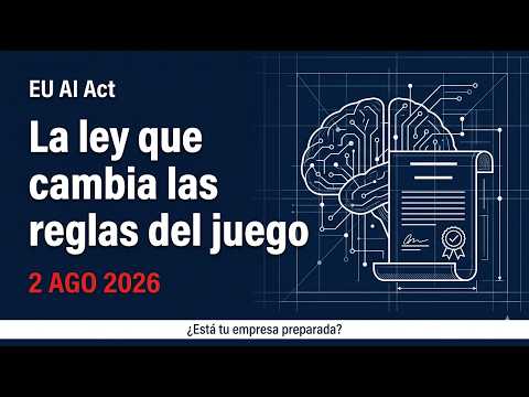EU AI Act: lo que tu empresa debe cumplir antes del 2 de agosto de 2026