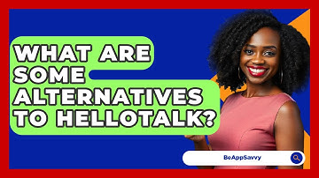 What Are Some Alternatives To HelloTalk? - Be App Savvy