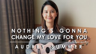 Video thumbnail of "Nothing’s gonna change my love for you (George Benson) - ukulele cover (with lyrics)"