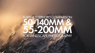 Fujifilm XF50-140mm & XF55-200mm Comparison For Landscape Photography